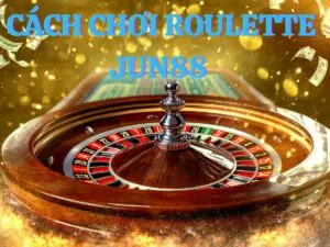 huong dan cach choi roulette jun88