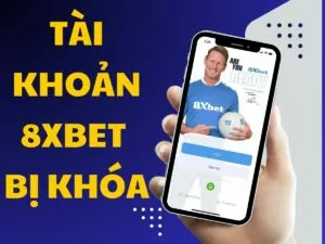 nguyen nhan va cach xu ly khi tai khoan 8xbet bi khoa