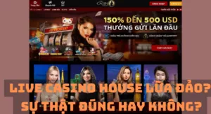 live casino house lừa đảo
