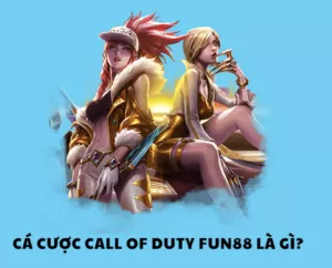 cá cược call of duty fun88 là gì