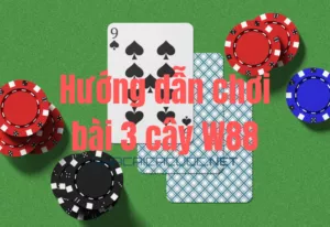 hướng dẫn chơi bài 3 cây w88 đơn giản dành cho tân thủ