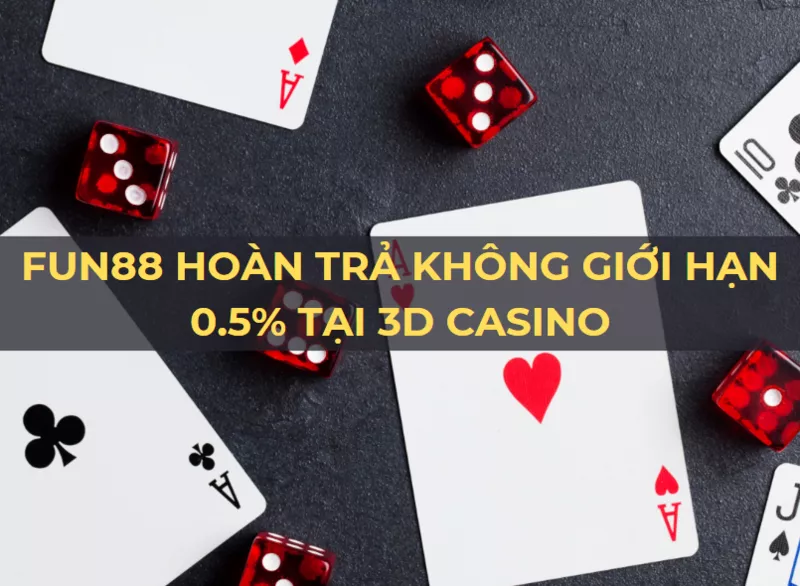 fun88 hoan tra 0 5 tai 3d casino hang ngay.png