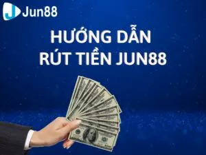 rút tiền jun88