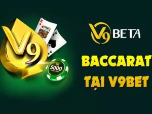 hướng dẫn cách chơi bài baccarat v9bet đơn giản