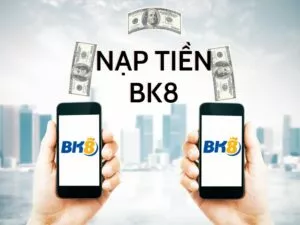 huong dan nap tien bk8