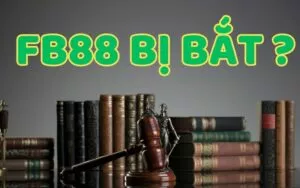 thực hư tin đồn fb88 bị bắt