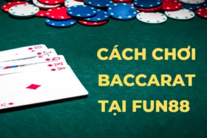 hướng dẫn tham gia baccarat fun88