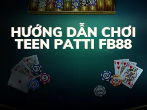 huong dan choi teen patti fb88