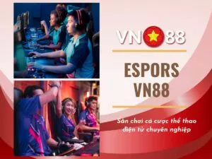 kham pha san choi ca cuoc esports vn88