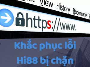 khắc phục lỗi hi88 bị chặn